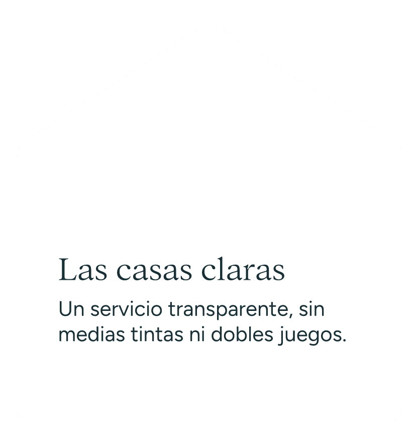 Las casas claras — Un servicio transparente, sin medias tintas ni dobles juegos.